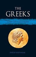 The Greeks: Lost Civilizations Matyszak Philip