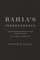 Bahia s Independence: Popular Politics and