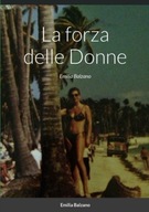 La forza delle Donne EMILIA BALZANO