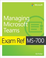 Exam Ref MS-700 Managing Microsoft Teams Fisher