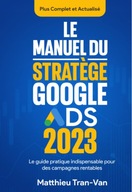 Le manuel du stratège Google Ads 2023:Le guide pratique indispensable BOOK