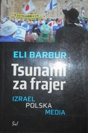Tsunami za frajer Eli Barbur IZRAEL POLSKA MEDIA