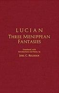 Lucian: Three Menippean Fantasies Lucian