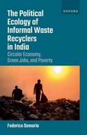 The Political Ecology of Informal Waste Recyclers in India: Circular