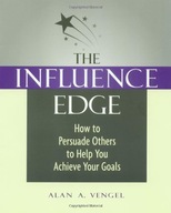 The Influence Edge: How to Persuade Others to