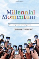 Millennial Momentum: How a Generation is Remaking