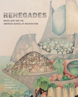 Renegades: Bruce Goff and the American School of