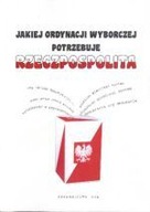 JAKIEJ ORDYNACJI WYBORCZEJ POTRZEBUJE RP?