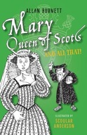 Mary Queen of Scots and All That Burnett Allan