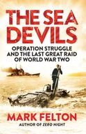The Sea Devils: Operation Struggle and the Last