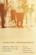 Liberating Temporariness?: Migration, Work, and