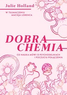 DOBRA CHEMIA. CO NAUKA MÓWI O PSYCHODELIKACH I POCZUCIU POŁĄCZENIA