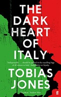The Dark Heart of Italy Jones Tobias