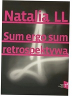 Natalia LL Sum Ergo Sum retrospektywa