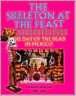The Skeleton at the Feast: The Day of the Dead in