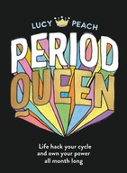 Period Queen: Life hack your cycle and own your