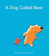 A Dog Called Bear Fox Diane (writer) ,Fox