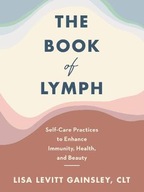 The Book of Lymph: Self-Care Practices to Enhance