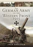The German Army on the Western Front 1915 Sheldon