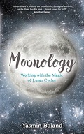 Moonology (TM): Working with the Magic of Lunar