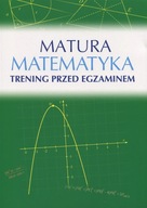 Matematyka. Matura. Trening przed egzaminem - Roman Wosiek