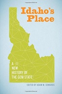 Idaho s Place: A New History of the Gem State