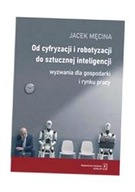 OD CYFRYZACJI I ROBOTYZACJI DO SZTUCZNEJ INTELIGENCJI. JACEK MĘCINA