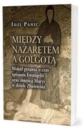 MIĘDZY NAZARETEM A GOLGOTĄ, IDZI PANIC