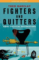 FIGHTERS AND QUITTERS: GREAT POLITICAL RESIGNATIONS - Theo Barclay KSIĄŻKA