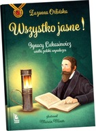 Wszystko jasne! Ignacy Łukasiewicz - wielki polski wynalazca