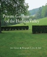 Private Gardens Of The Hudson Valley Garmey Jane