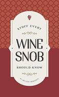 Stuff Every Wine Snob Should Know Monosoff
