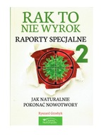 Rak to nie wyrok Raporty specjalne 2 Ryszard Grzebyk jak naturalnie pokonać