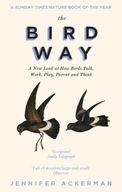 The Bird Way: A New Look at How Birds Talk, Work,