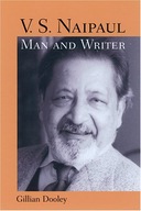 V.S. Naipaul, Man and Writer Dooley Gillian