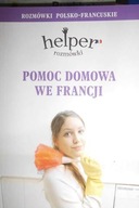 Pomoc domowa we Francji. Rozmówki polsko- francusk