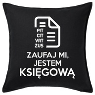 ZAUFAJ MI JESTEM KSIĘGOWĄ poduszka 50x50 prezent