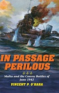 In Passage Perilous: Malta and the Convoy Battles