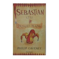 Sebastian czyli Przygody błazna - Philip Caveney