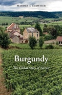 Burgundy: The Global Story of Terroir Demossier