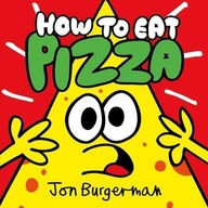 How to Eat Pizza Burgerman Jon