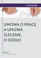 Umowa o pracę a umowa zlecenie, o dzieło - e-book