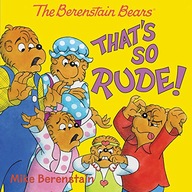The Berenstain Bears: That's So Rude! Mike Berenstain