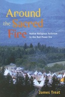 Around the Sacred Fire: Native Religious Activism