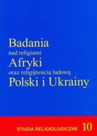 BADANIA NAD RELIGIAMI AFRYKI ORAZ RELIGIJNOŚCIĄ