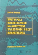 Wpływ pola magnetycznego na akustyczne właściwości cieczy magnet Skumiel