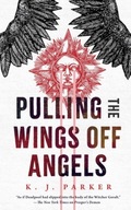 Pulling the Wings Off Angels Parker K. J.