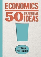 Economics: 50 Essential Ideas TEJVAN PETTINGER