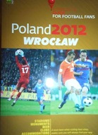 Poland 2012 Wrocław A Practical Guide for Football