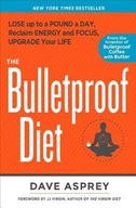 The Bulletproof Diet: Lose Up to a Pound a Day,